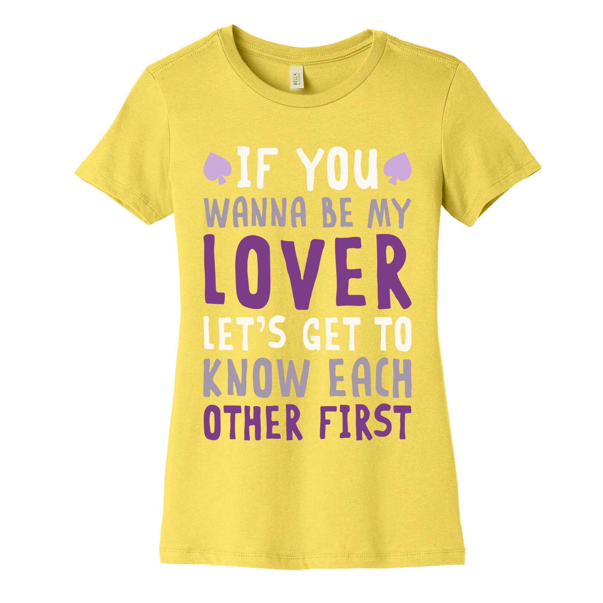 If You Wanna Be My Lover, Let's Get To Know Each Other First Women's Cotton Tee